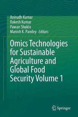 Omics Technologies for Sustainable Agriculture and Global Food Security Volume 1 - cover