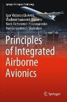 Principles of Integrated Airborne Avionics - Igor Victorovich Avtin,Vladimir Ivanovich Baburov,Boris Victorovich Ponomarenko - cover