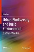 Urban Biodiversity and Built Environment: Case Study of Shanghai - Jing Gan - cover