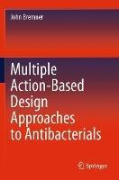 Multiple Action-Based Design Approaches to Antibacterials - John Bremner - cover