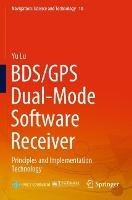 BDS/GPS Dual-Mode Software Receiver: Principles and Implementation Technology - Yu Lu - cover