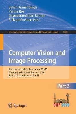 Computer Vision and Image Processing: 5th International Conference, CVIP 2020, Prayagraj, India, December 4-6, 2020, Revised Selected Papers, Part III - cover
