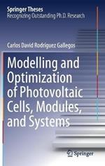 Modelling and Optimization of Photovoltaic Cells, Modules, and Systems
