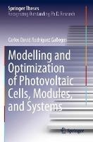 Modelling and Optimization of Photovoltaic Cells, Modules, and Systems - Carlos David Rodríguez Gallegos - cover