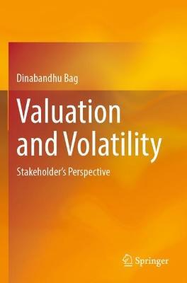 Valuation and Volatility: Stakeholder's Perspective - Dinabandhu Bag - cover