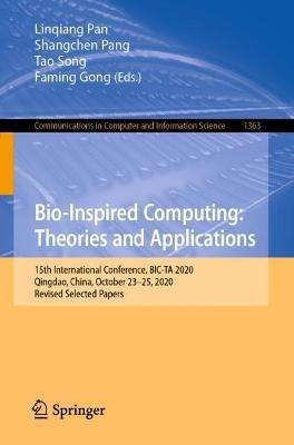 Bio-Inspired Computing: Theories and Applications: 15th International Conference, BIC-TA 2020, Qingdao, China, October 23-25, 2020, Revised Selected Papers - cover