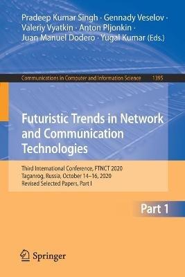 Futuristic Trends in Network and Communication Technologies: Third International Conference, FTNCT 2020, Taganrog, Russia, October 14–16, 2020, Revised Selected Papers, Part I - cover