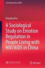 A Sociological Study on Emotion Regulation in People Living with HIV/AIDS in China