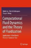 Computational Fluid Dynamics and the Theory of Fluidization: Applications of the Kinetic Theory of Granular Flow - Huilin Lu,Dimitri Gidaspow,Shuyan Wang - cover