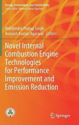 Novel Internal Combustion Engine Technologies for Performance Improvement and Emission Reduction - cover