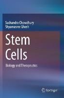 Stem Cells: Biology and Therapeutics - Suchandra Chowdhury,Shyamasree Ghosh - cover