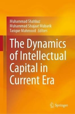 The Dynamics of Intellectual Capital in Current Era - cover