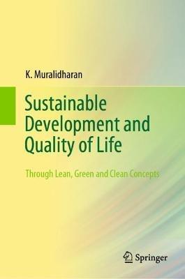 Sustainable Development and Quality of Life: Through Lean, Green and Clean Concepts - K. Muralidharan - cover