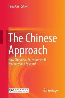 The Chinese Approach: How China Has Transformed Its Economy and System? - cover