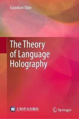 The Theory of Language Holography - Guanlian Qian - cover