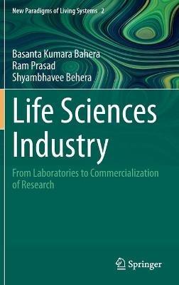 Life Sciences Industry: From Laboratories to Commercialization of Research - Basanta Kumara Bahera,Ram Prasad,Shyambhavee Behera - cover