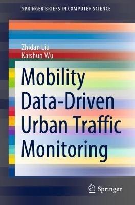 Mobility Data-Driven Urban Traffic Monitoring - Zhidan Liu,Kaishun Wu - cover