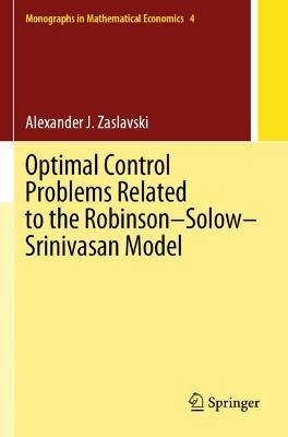 Optimal Control Problems Related to the Robinson–Solow–Srinivasan Model - Alexander J. Zaslavski - cover