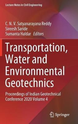 Transportation, Water and Environmental Geotechnics: Proceedings of Indian Geotechnical Conference 2020 Volume 4 - cover
