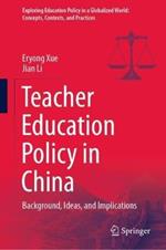 Teacher Education Policy in China: Background, Ideas, and Implications
