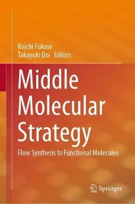 Middle Molecular Strategy: Flow Synthesis to Functional Molecules - cover