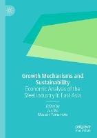Growth Mechanisms and Sustainability: Economic Analysis of the Steel Industry in East Asia - cover
