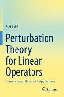 Perturbation Theory for Linear Operators: Denseness and Bases with Applications - Aref Jeribi - cover