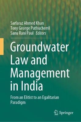 Groundwater Law and Management in India: From an Elitist to an Egalitarian Paradigm - cover