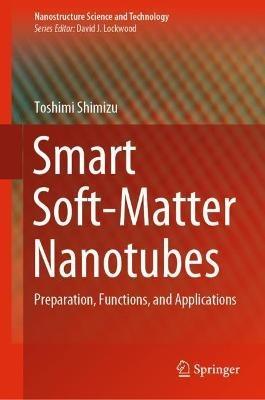 Smart Soft-Matter Nanotubes: Preparation, Functions, and Applications - Toshimi Shimizu - cover