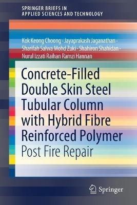 Concrete-Filled Double Skin Steel Tubular Column with Hybrid Fibre Reinforced Polymer: Post Fire Repair - Kok Keong Choong,Jayaprakash Jaganathan,Sharifah Salwa Mohd Zuki - cover