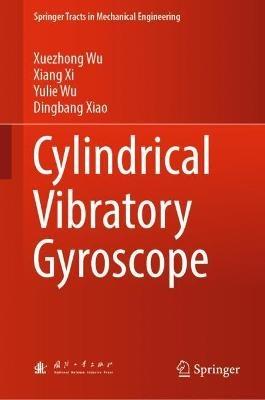 Cylindrical Vibratory Gyroscope - Xuezhong Wu,Xiang Xi,Yulie Wu - cover