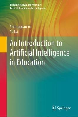 An Introduction to Artificial Intelligence in Education - Shengquan Yu,Yu Lu - cover