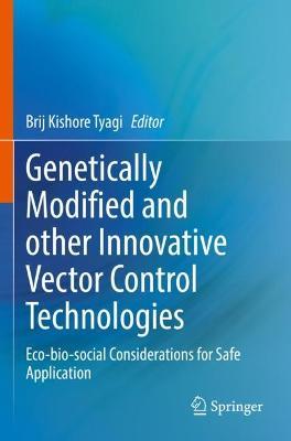 Genetically Modified and other Innovative Vector Control Technologies: Eco-bio-social Considerations for Safe Application - cover