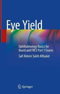 Eye Yield: Ophthalmology Basics for Board and FRCS Part 1 Exams - Saif Aldeen Saleh AlRyalat - cover