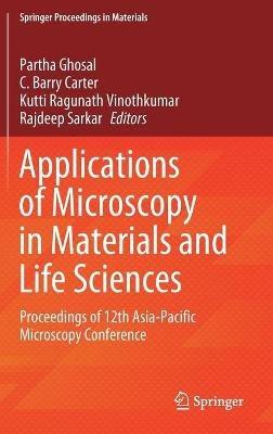 Applications of Microscopy in Materials and Life Sciences: Proceedings of 12th Asia-Pacific Microscopy Conference - cover