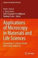 Applications of Microscopy in Materials and Life Sciences: Proceedings of 12th Asia-Pacific Microscopy Conference