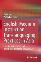 English-Medium Instruction Translanguaging Practices in Asia: Theories, Frameworks and Implementation in Higher Education - cover