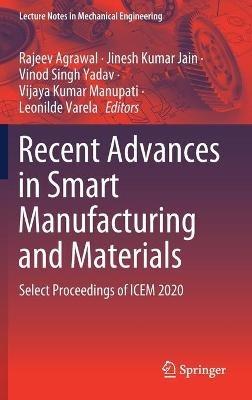 Recent Advances in Smart Manufacturing and Materials: Select Proceedings of ICEM 2020 - cover