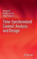 Time-Synchronized Control: Analysis and Design - Dongyu Li,Shuzhi Sam Ge,Tong Heng Lee - cover