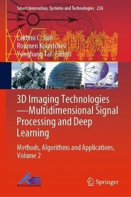 3D Imaging Technologies—Multidimensional Signal Processing and Deep Learning: Methods, Algorithms and Applications, Volume 2 - cover