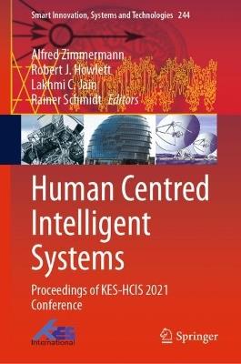 Human Centred Intelligent Systems: Proceedings of KES-HCIS 2021 Conference - cover