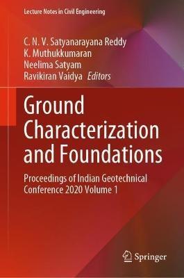 Ground Characterization and Foundations: Proceedings of Indian Geotechnical Conference 2020 Volume 1 - cover