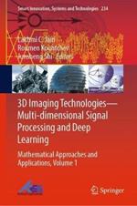 3D Imaging Technologies—Multi-dimensional Signal Processing and Deep Learning: Mathematical Approaches and Applications, Volume 1