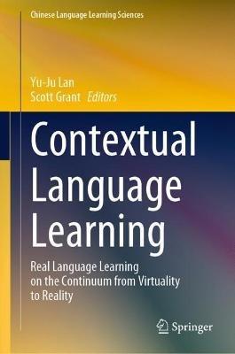 Contextual Language Learning: Real Language Learning on the Continuum from Virtuality to Reality - cover