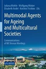 Multimodal Agents for Ageing and Multicultural Societies: Communications of NII Shonan Meetings