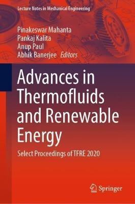 Advances in Thermofluids and Renewable Energy: Select Proceedings of TFRE 2020 - cover