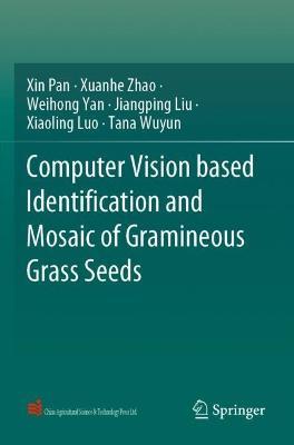 Computer Vision based Identification and Mosaic of Gramineous Grass Seeds - Xin Pan,Xuanhe Zhao,Weihong Yan - cover