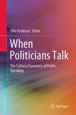 When Politicians Talk: The Cultural Dynamics of Public Speaking - cover