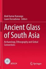 Ancient Glass of South Asia: Archaeology, Ethnography and Global Connections