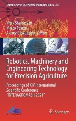 Robotics, Machinery and Engineering Technology for Precision Agriculture: Proceedings of XIV International Scientific Conference “INTERAGROMASH 2021” - cover